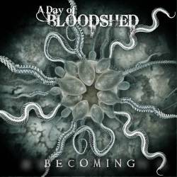 A Day Of Bloodshed : Becoming